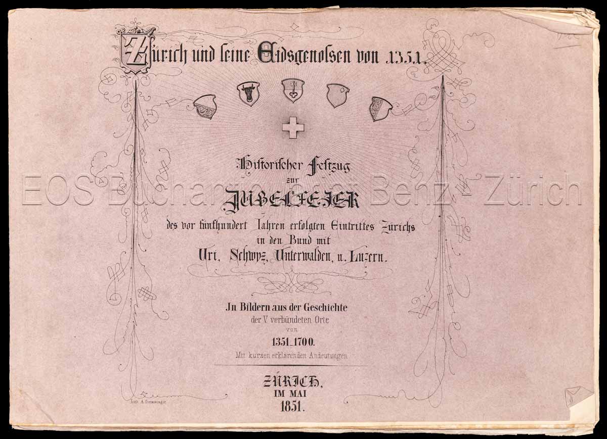 - Zürich und seine Eidsgenossen von 1351. Historischer Festzug zur Jubelfeier des vor 500 Jahren erfolgten Eintritts Zürichs in den Bund mit Uri, Schwyz, Unterwalden u. Luzern.