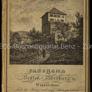 Labhardt, Emanuel: - Panorama vom Schloss Mörsburg bey Winterthur. Nach der Natur und auf Stein gezeichnet von Emanuel Labhart. – Gebirgs-Karte zum Panorama von Mörsburg gezeichnet von Johann Ulrich Wurster.