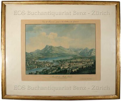 Hegi, Franz (1774-1850): - Vue de Lucerne prise à la colline du Gütsch - Aussicht der Stadt Luzern, gezeichnet auf dem Gütsch.
